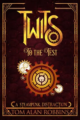 Twits to the Test: A Steampunk Distraction (The Twits Chronicles Book 6) steampunk buy now online