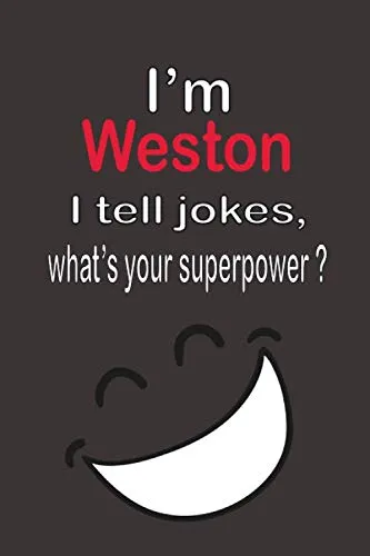 I’m Weston, I tell jokes, what’s your superpower ?: Red Name Personalized & Customized Notebook Journal for Men, Men Writing ... Funny Birthday & ... Men. blank lined paper. 6 x 9-inch. 110 pages steampunk buy now online
