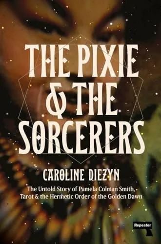The Pixie and the Sorcerers: The Untold Story of Pamela Colman Smith, Tarot, and the Hermetic Order of the Golden Dawn steampunk buy now online