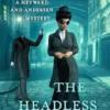 The Headless Corpse: A Heyward and Andersen Mystery (Heyward and Andersen, Consulting Detectives Book 3) steampunk buy now online