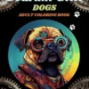Steampunk Dogs: Steampunk Coloring Book for Adults With 40 Unique Dog Designs to Color (Colorful Steampunk: 40 Page Steampunk Coloring Books for Adults) steampunk buy now online