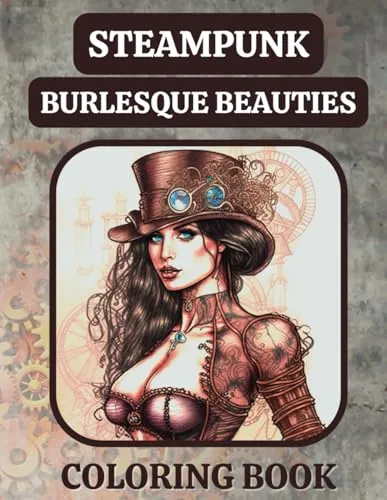 Steampunk Burlesque Beauties Adult Coloring Book: 40 Beautiful Steampunk & Burlesque Inspired Coloring Pages steampunk buy now online