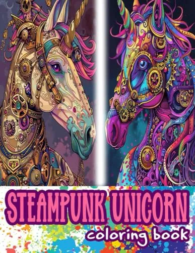 Steampunk Unicorn Coloring Book: 50 Interesting Steampunk Unicorn Coloring Pages For Teens And Adults | Unleash For Creativity | Mindfulness | Stress & Anxiety Relief steampunk buy now online