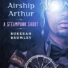 Airship Arthur: A Steampunk Short Story steampunk buy now online