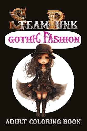SteamPunk Gothic Fashion: Adult Coloring Book (SteamPunk Adult Coloring Book) steampunk buy now online