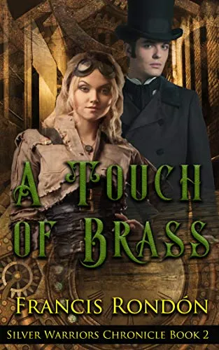 A Touch of Brass: A Steampunk Romantic Suspense Novel (The Silver Warriors Chronicle Book 2) steampunk buy now online