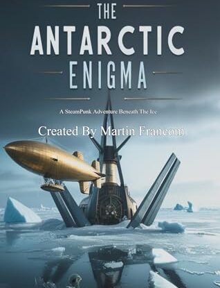 The Antarctic Enigma: A SteamPunk Adventure - Beneath The Ice (SteamPunk Adventures Book 5) steampunk buy now online