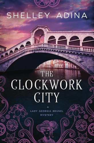 The Clockwork City: A steampunk mystery adventure: A steampunk adventure mystery: 1 (Lady Georgia Brunel Mysteries) steampunk buy now online