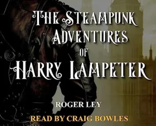 The Steampunk Adventures of Harry Lampeter: The Anarchic Urban Adventurer steampunk buy now online