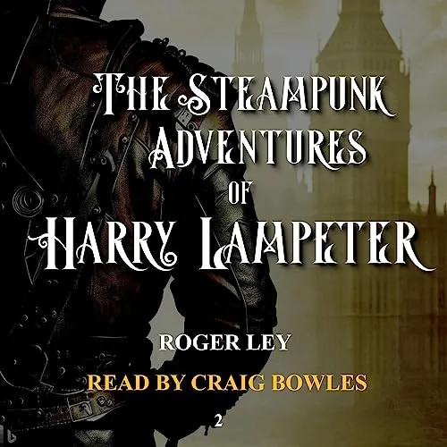 The Steampunk Adventures of Harry Lampeter: The Anarchic Urban Adventurer steampunk buy now online