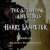 The Steampunk Adventures of Harry Lampeter: The Anarchic Urban Adventurer steampunk buy now online