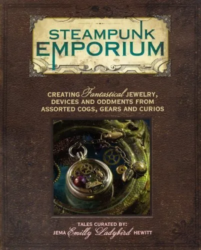Steampunk Emporium: Creating Fantastical Jewelry, Devices and Oddments from Assorted Cogs, Gears and Curios by Jema Hewitt (2011-06-24) steampunk buy now online