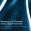 Steampunk and Nineteenth-Century Digital Humanities: Literary Retrofuturisms, Media Archaeologies, Alternate Histories (Routledge Interdisciplinary Perspectives on Literature) steampunk buy now online Steampunk and Nineteenth-Century Digital Humanities: Literary Retrofuturisms, Media Archaeologies, Alternate Histories (Routledge Interdisciplinary Perspectives on Literature) steampunk buy now online