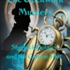 The Clockwork Murders: Sherlock Holmes and the Coterie Plot (SteamPunk Adventures Book 4) steampunk buy now online