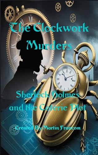 The Clockwork Murders: Sherlock Holmes and the Coterie Plot (SteamPunk Adventures Book 4) steampunk buy now online