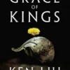The Grace of Kings (The Dandelion Dynasty) steampunk buy now online The Grace of Kings (The Dandelion Dynasty) steampunk buy now online