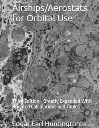 Hybrid Airships/Aerostats for Orbital Use: Third Edition - Greatly Expanded With Updated Calculations and Tables steampunk buy now online