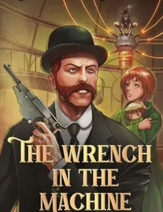 The Wrench in the Machine: A Steampunk Detective in a World of Cosmic Mystery (The Association of Ishtar: A World of Cosmic Mystery and Steampunk Adventure Book 1) steampunk buy now online
